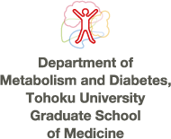Department of Metabolism and Diabetes, Tohoku University Graduate School of Medicine